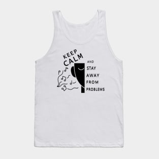 keep calm ans stay away from problems, gift design Tank Top